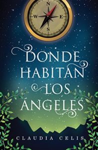 donde habitan los ángeles, claudia celis